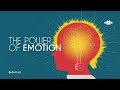 The Power of Emotion