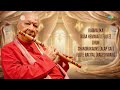 Romantic Themes On Flute | The Great Pt. Hariprasad Chaurasia | Indian Classical Instrumental Music
