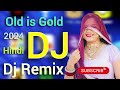DJ Remix songs nonstop collection old is gold dj remix songs Hindi mix gaan