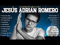 Los Mejores Éxitos De Jesús Adrián Romero 🎶 Jesús Adrián Romero Éxitos Sus Mejores Canciones 🎶