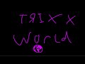 Trixx World (Extended Bass)