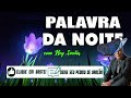 PALAVRA DA NOITE - 13 DE JUNHO - Deixe seu pedido de oração | Ney Santos