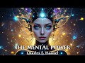 Thought Is The Creative Principle Of The Universe - THE MENTAL POWER - Charles F. Haanel