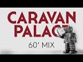 Caravan Palace - 60 minute mix of Caravan Palace