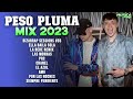 PESO PLUMA 2023 | MIX PESO PLUMA 2023 | LO MÁS POPULAR - LO MAS SONADO 2023