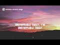 Sia  - Unstoppable (Lyrics)