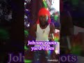 Johnny roots Yard￼ Vibez ￼