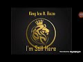 King Ice ft. RoZe - I'm Still Here