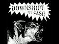 Downshift In Case - Escalade De Violence