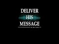 DELIVER HIS MESSAGE   -  TIM AND FRANK  