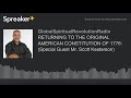 RETURNING TO THE ORIGINAL AMERICAN CONSTITUTION OF 1776: (Special Guest Pastor Scott Kesterson)