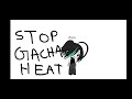 Reacting to gacha heat (STOP GACHA HEAT)