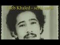 Cheb khaled - serbi serbi - slowed sad version