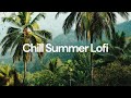 Chill Summer Lofi [chill lo-fi hip hop beats]