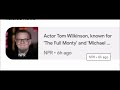 NPR Actor Tom Wilkinson, known for 'The Full Monty' and 'Michael ...