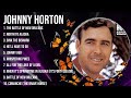 The Best Of Johnny Horton ~ Top 10 Artists of All Time ~ Johnny Horton Greatest Hits