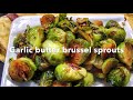 Brussel sprouts / Garlic butter brussel sprouts recipe