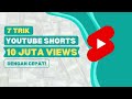 7 TRIK YOUTUBE SHORTS MENDAPATKAN 10 JUTA VIEWS DENGAN CEPAT - Belajar Youtube Pemula