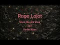 Raga Lalat - Mesmerizing Renditions by Nissar Hussain Khan and Rashid Khan | Indian Classical Music