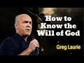 How to Know the Will of God - Greg Laurie Missionary