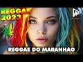 REGGAE 2023 INTERNACIONAL ♫ O Melhor do Reggae Internacional ♫ REGGAE DO MARANHÃO 2023