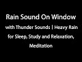 Heavy Rain Sounds at Night for Sleep, Study, and Relaxation - Rain with Thunder Sounds