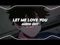 let me love you - dj snake ft. justin bieber | edit audio