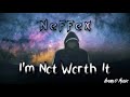 Neffex   I'm Not Worth It (1 hour loop)