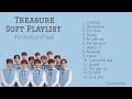 Treasure soft playlist full 2023