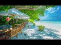 🌞 Seaside Smooth Jazz ️🎵 Bossa Nova & calm Ocean Waves for a Gentle Morning | Positive Jazz Vibes