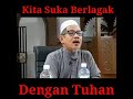 Kita suka berlagak dengan Tuhan-Ustaz Wan Hizam