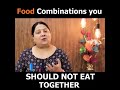 Food combinations that should be avoided