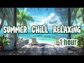 Summer Chill Relaxing 1 Hour - Beach, Relax, Vibes, Travel