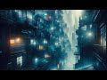 DOWNPOUR : FUTURISTIC DEEP CYBERPUNK AMBIENCE - CALM MUSIC WAVES - RELAXATION & STUDY