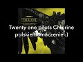 Twenty One Pilots - Chlorine tłumaczenie polskie lyrics