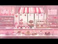 sweet beats 💖🍭 a valentine's lofi playlist, cute bakery ambience