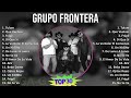 G r u p o F r o n t e r a 2024 MIX Sus Mejores Éxitos T11 ~ Top Mexican Traditions, Norteno, Lat...
