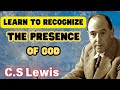 Learn To Recognize The Presence Of God - C.S Lewis 202420