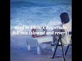 need to know x desperado (full slowed n reverb mix)