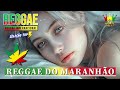 REGGAE 2024 INTERNACIONAL ♫ AS MELHORES DO REGGAE DO MARANHÃO ♫ REGGAE 2024 REMIX (SELEÇÃO TOP)