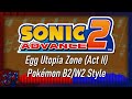 ♫ • Sonic advance 2 • Egg Utopia (act 2) • Pokémon B2/W2 Style