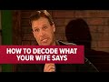 How to Decode What Your Wife Says | Jeff Allen