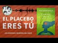 El Placebo Eres tú | Cómo Ejercer el Poder de tu Mente | Audiolibro | Resumen del Libro