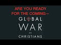 TROUBLE AHEAD--ARE YOU READY FOR THE COMING GLOBAL WAR ON CHRISTIANS AS DESCRIBED BY JESUS?