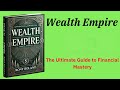 Wealth Empire: The Ultimate Guide to Financial Mastery (Audio-Book)