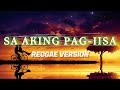 SA AKING PAG-IISA - REGGAE REMIX [[ DJ SOYMIX ]]