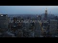 NY - Jazz Lounge Chill Out Bar Music