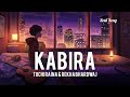 KABIRA |  Ranbir Kapoor (slowed+Reverb)  TOCHI RAINA, REKHA BHARDWAJ @itssoulsong Soul Song
