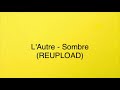 L'Autre - Sombre (REUPLOAD)