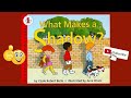 What Makes a Shadow? - Read Aloud